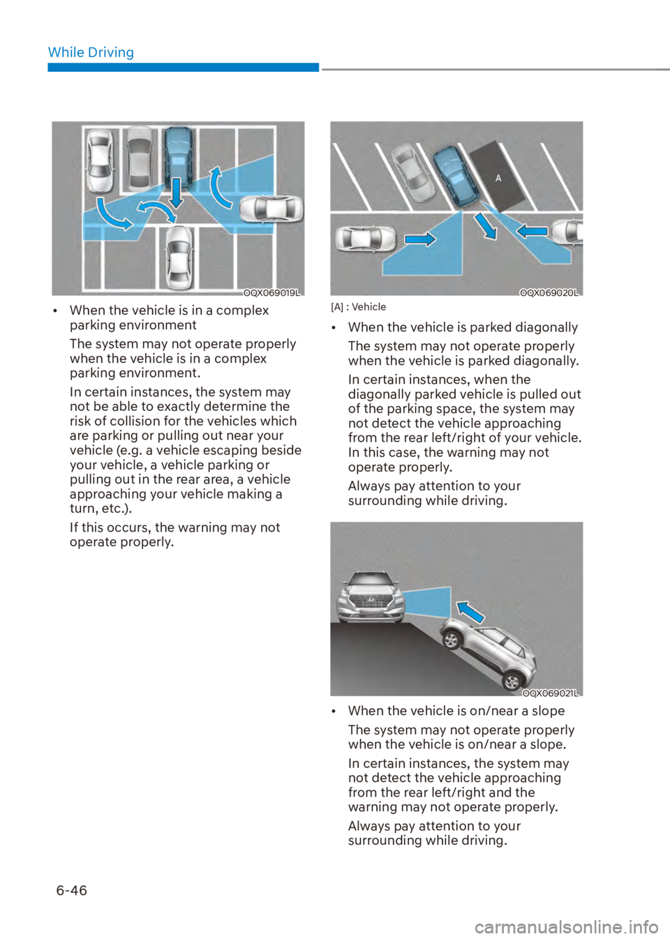 HYUNDAI VENUE 2023  Owners Manual While Driving6-46
OQX069019L
[� When the vehicle is in a complex 
parking environment
The system may not operate properly 
when the vehicle is in a complex 
parking environment.
In certain instances