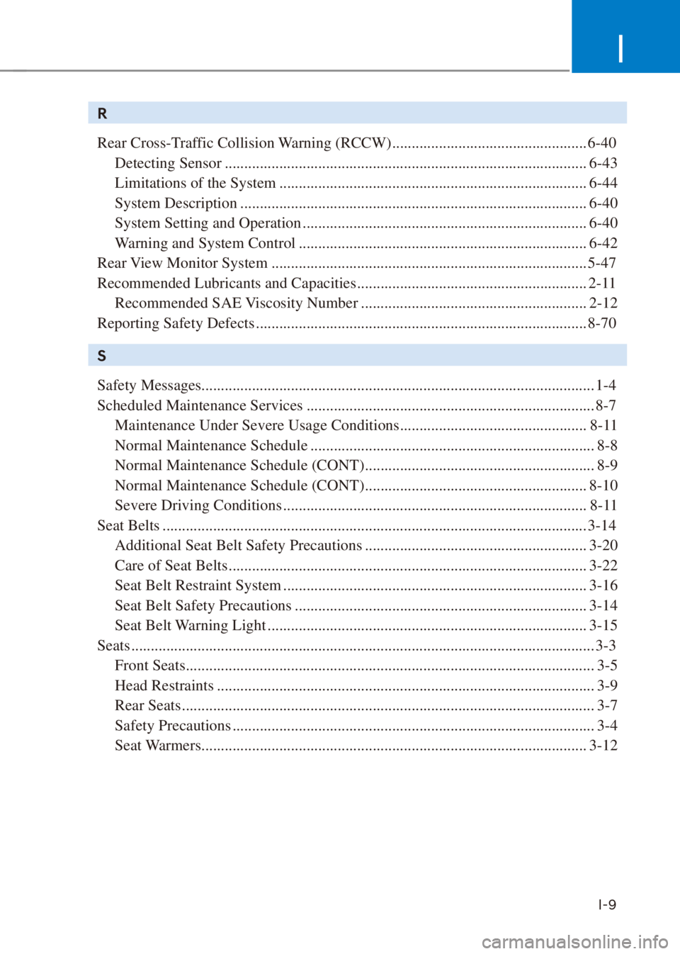 HYUNDAI VENUE 2023  Owners Manual I
I-9
R
Rear Cross-Traffic Collision Warning (RCCW) .................................................. 6-40Detecting Sensor ........................................................................\
..