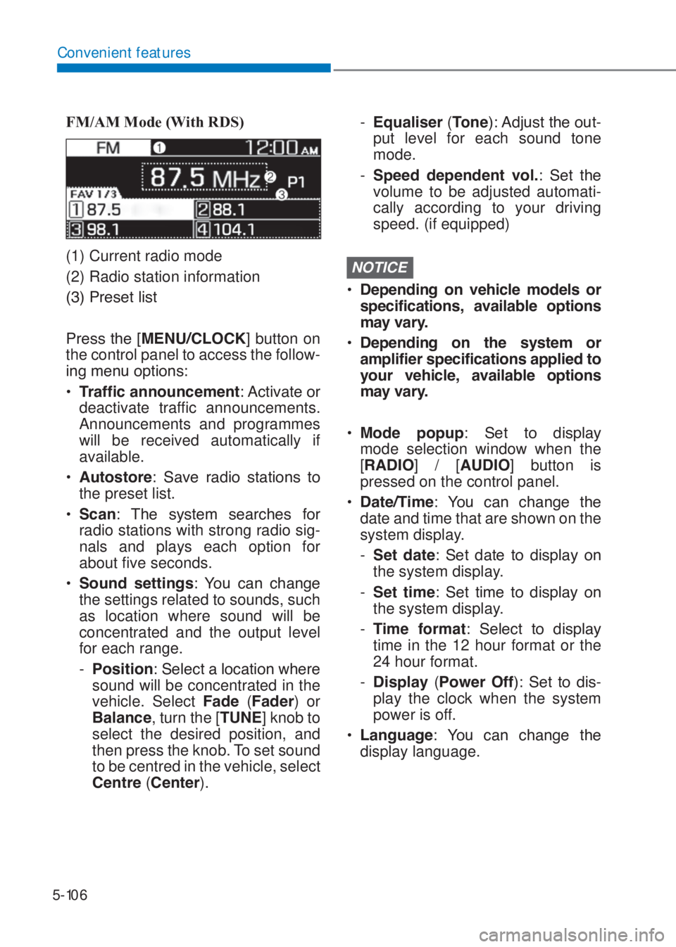 HYUNDAI I10 2023  Owners Manual 5-106
Convenient features
F�0/A�0 �0ode (With R�S)
(1) Current radio mode
(2) Radio station information
�����3�U�H�V�H�W��O�L�V�W
�3�U�H�V�V��W�K�H��>�0�(�1�8��&�/�2�&�.] button on 
the contr