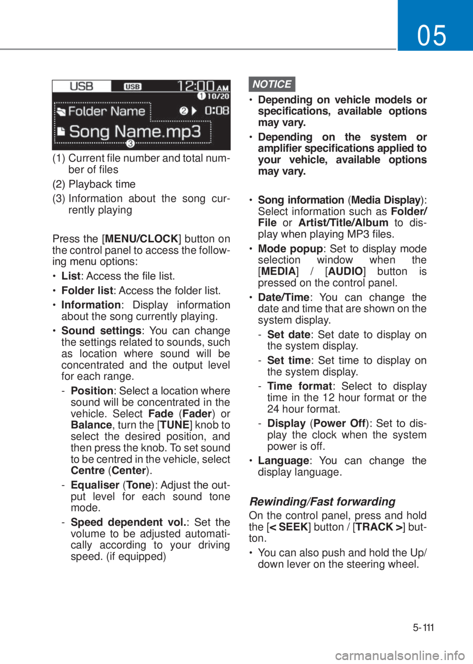 HYUNDAI I10 2023  Owners Manual 5-111
05
(1)  Current file number and total num-
ber of files
�����3�O�D�\�E�D�F�N��W�L�P�H
(3)  Information about the song cur-
rently playing
�3�U�H�V�V��W�K�H��>�0�(�1�8��&�/�2�&�.] button 
