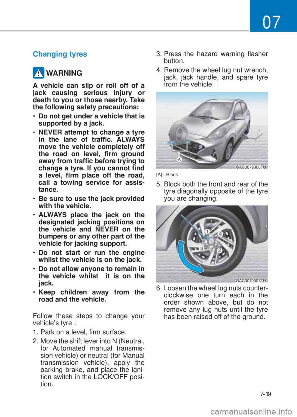 HYUNDAI I10 2023  Owners Manual 7-19
07
�&�K�D�Q�J�L�Q�J��W�\�U�H�V
�WARNING
�$� �Y�H�K�L�F�O�H� �F�D�Q� �V�O�L�S� �R�U� �U�R�O�O� �R�I�I� �R�I� �D�
�M�D�F�N� �F�D�X�V�L�Q�J� �V�H�U�L�R�X�V� �L�Q�M�X�U�\� �R�U�
�G�H�
