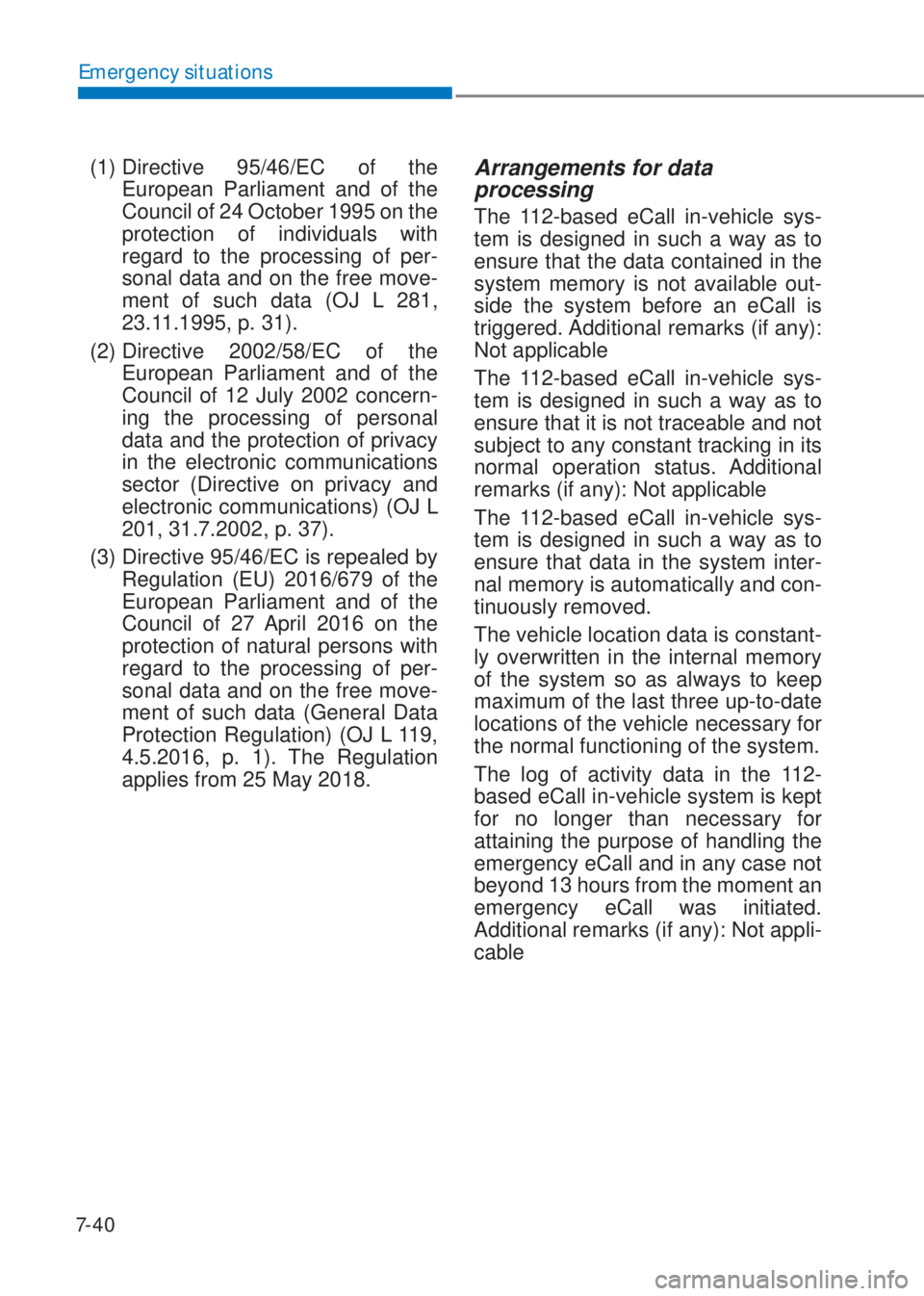 HYUNDAI I10 2023  Owners Manual 7-40
Emergency situations
(1)  Directive 95/46/EC of the 
European Parliament and of the 
Council of 24 October 1995 on the 
protection of individuals with 
regard to the processing of per-
sonal data