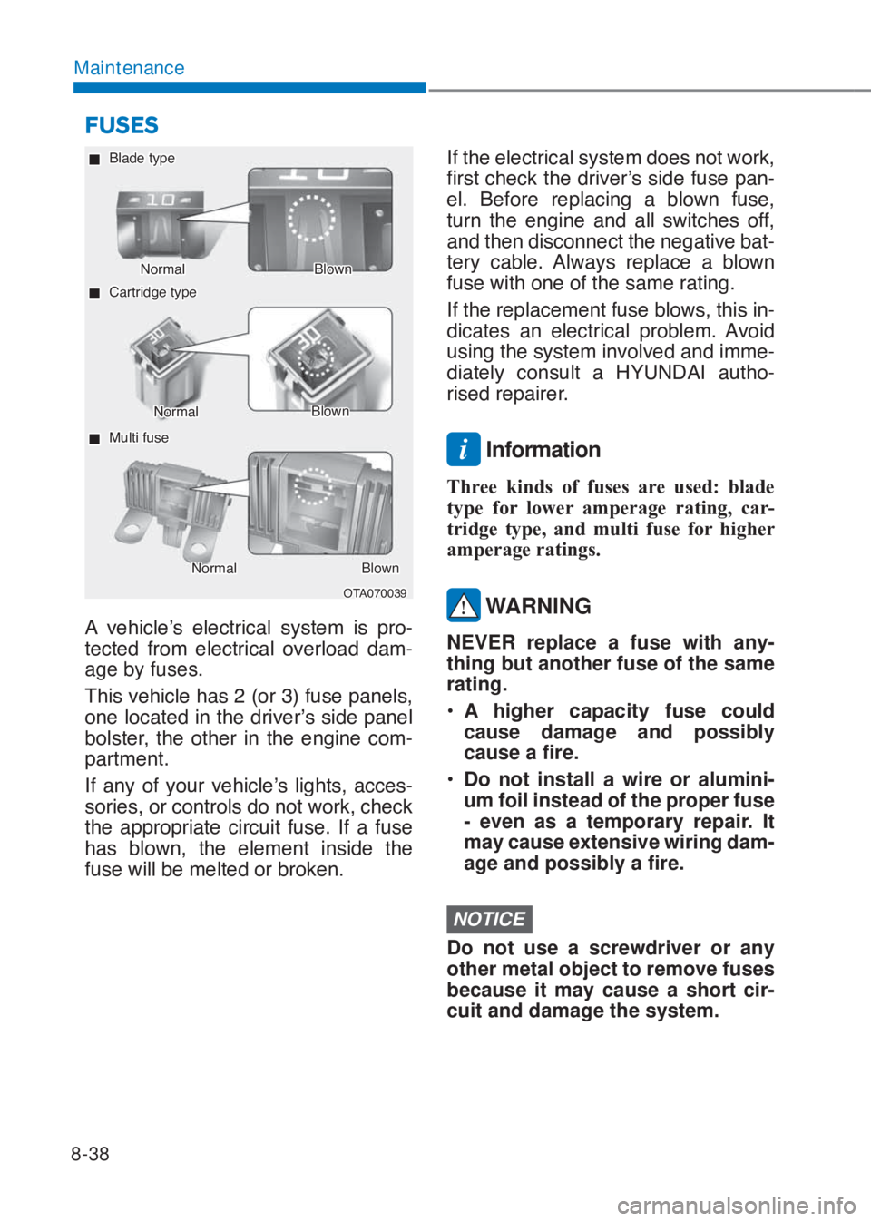 HYUNDAI I10 2023  Owners Manual 8-38
Maintenance
�2�7�$������
 �„��%�O�D�G�H��W�\�S�H
�1�R�U�P�D�OBlown
 �„��&�D�U�W�U�L�G�J�H��W�\�S�H
 �„��0�X�O�W�L��I�X�V�H
�1�R�U�P�D�OBlown
�1�R�U�P�D�OBlown
�$� �Y�H�K�L�F�O�