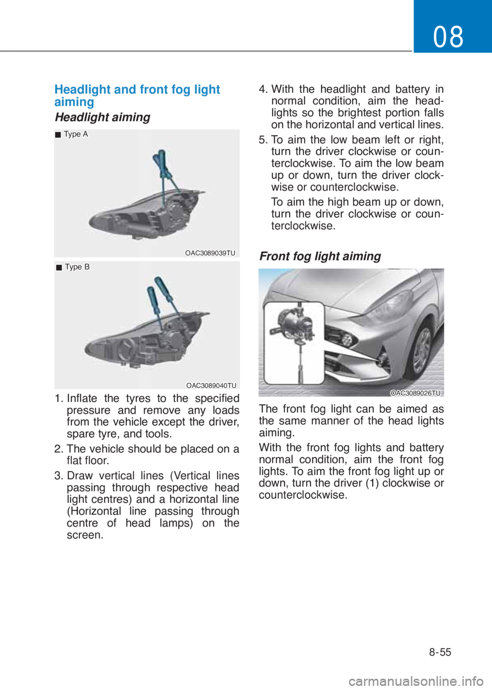 HYUNDAI I10 2023  Owners Manual 8-55
08
Headlight and front fog light 
aiming
Headlight aiming
�2�$�&��������7�8
 �„�7�\�S�H��$
 �„�7�\�S�H��%
�2�$�&��������7�8
�����,�Q�I�O�D�W�H� �W�K�H� �W�\�U�H�V� �W�R