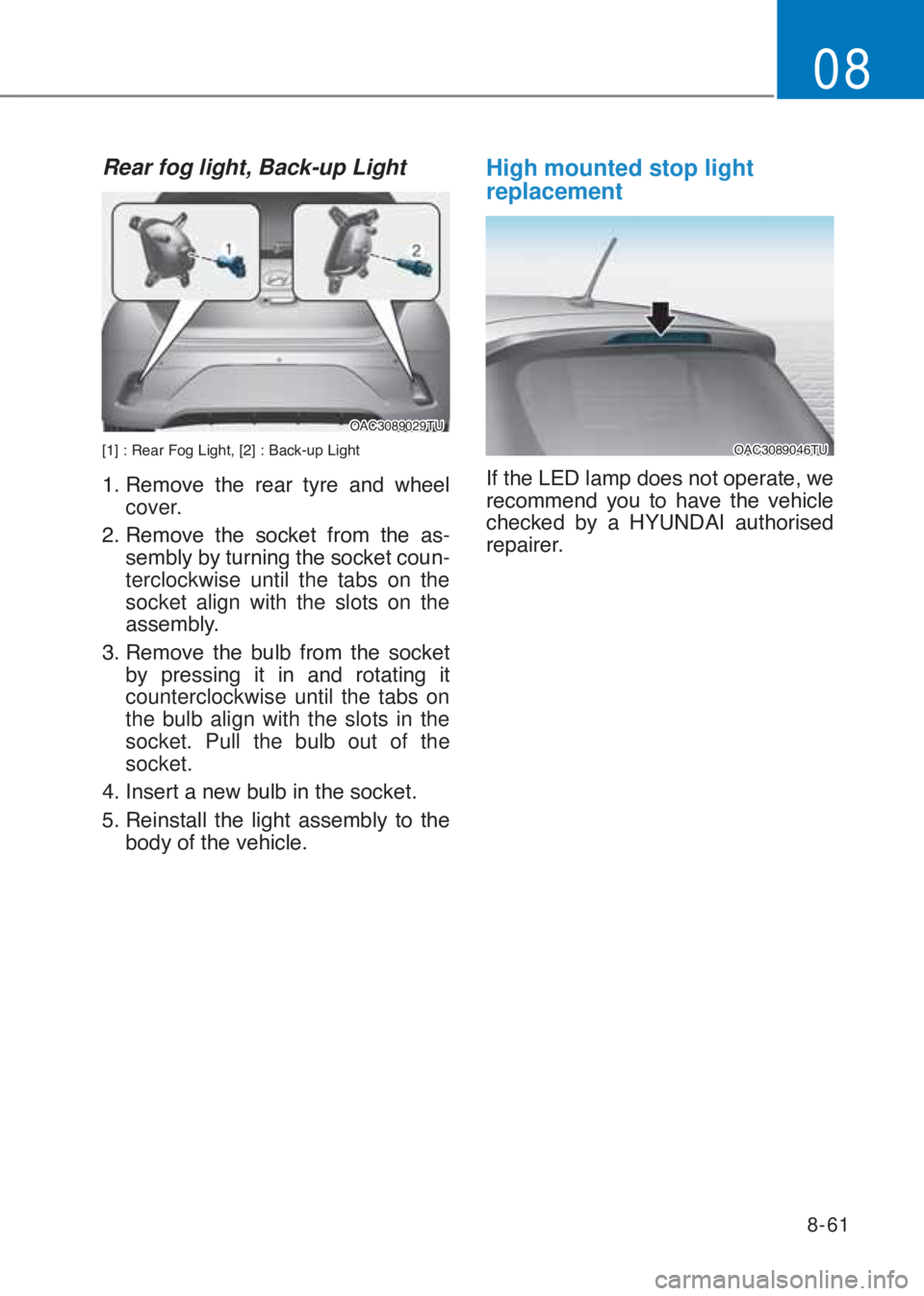 HYUNDAI I10 2023  Owners Manual 8-61
08
Rear fog light, Back-up Light
�2�$�&��������7�8
�>��@����5�H�D�U��)�R�J��/�L�J�K�W���>��@����%�D�F�N��X�S��/�L�J�K�W
�����5�H�P�R�Y�H� �W�K�H� �U�H�D�U� �W�\�U�H� 