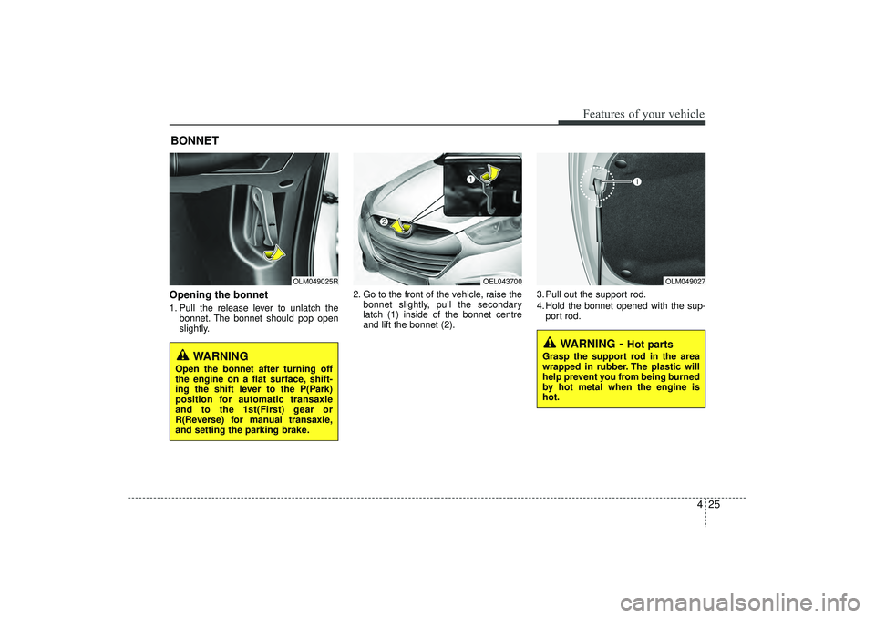 HYUNDAI IX35 2016  Owners Manual Opening the bonnet 1. Pull the release lever to unlatch thebonnet. The bonnet should pop open
slightly. 2. Go to the front of the vehicle, raise the
bonnet slightly, pull the secondary
latch (1) insid