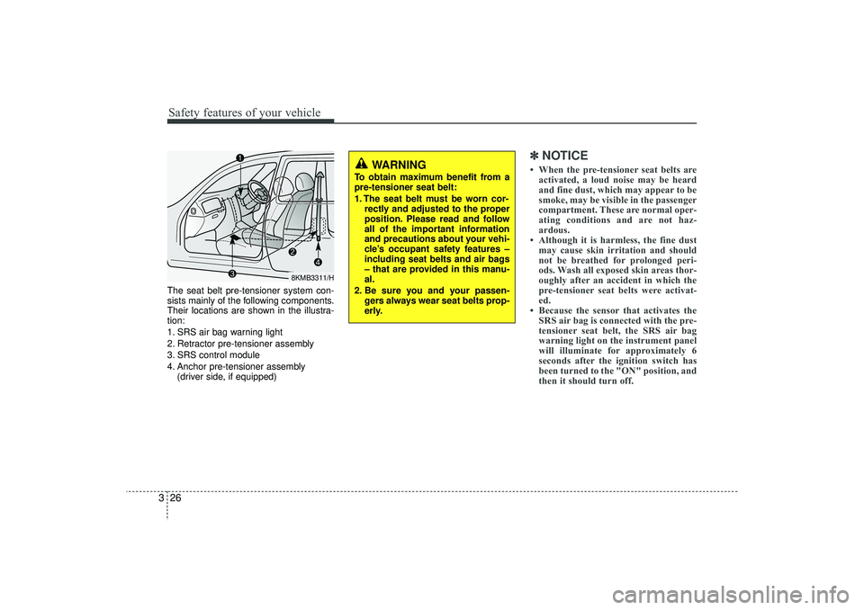 HYUNDAI IX35 2016 Owners Manual Safety features of your vehicle26
3The seat belt pre-tensioner system con-
sists mainly of the following components.
Their locations are shown in the illustra-
tion:
1. SRS air bag warning light
2. Re HYUNDAI IX35 2016 Owners Manual Safety features of your vehicle26
3The seat belt pre-tensioner system con-
sists mainly of the following components.
Their locations are shown in the illustra-
tion:
1. SRS air bag warning light
2. Re
