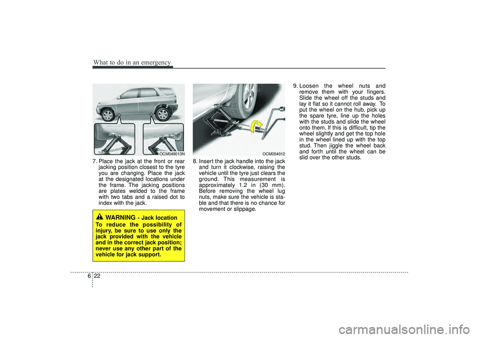 HYUNDAI IX35 2016 Owners Manual What to do in an emergency22
67. Place the jack at the front or rear
jacking position closest to the tyre
you are changing. Place the jack
at the designated locations under
the frame. The jacking posi HYUNDAI IX35 2016 Owners Manual What to do in an emergency22
67. Place the jack at the front or rear
jacking position closest to the tyre
you are changing. Place the jack
at the designated locations under
the frame. The jacking posi