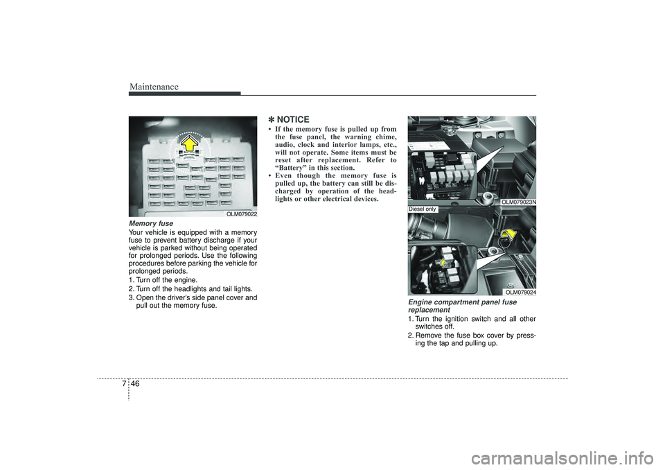 HYUNDAI IX35 2016 Owners Manual Maintenance46
7Memory fuse Your vehicle is equipped with a memory
fuse to prevent battery discharge if your
vehicle is parked without being operated
for prolonged periods. Use the following
procedures HYUNDAI IX35 2016 Owners Manual Maintenance46
7Memory fuse Your vehicle is equipped with a memory
fuse to prevent battery discharge if your
vehicle is parked without being operated
for prolonged periods. Use the following
procedures