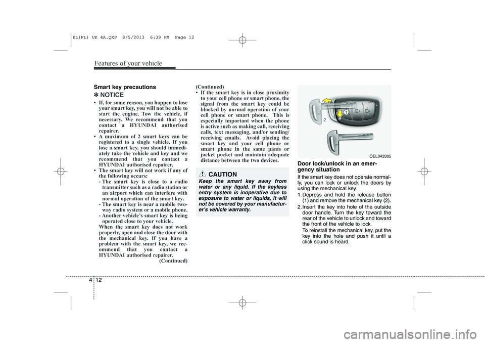 HYUNDAI IX35 2014  Owners Manual Features of your vehicle
12
4
Smart key precautions
✽✽
NOTICE
