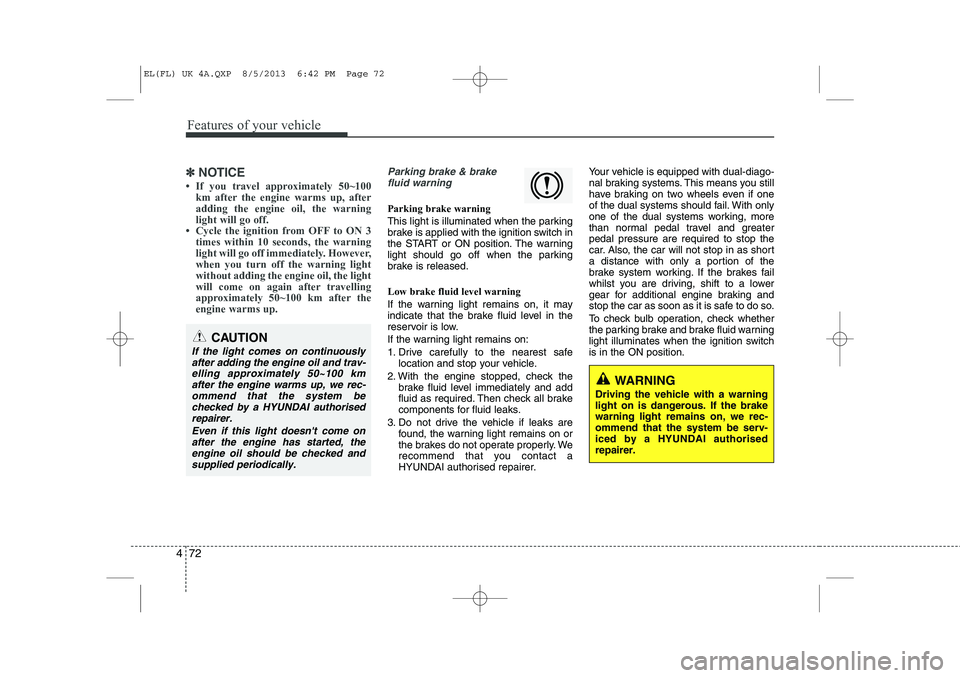 HYUNDAI IX35 2014  Owners Manual Features of your vehicle
72
4
✽✽
NOTICE
