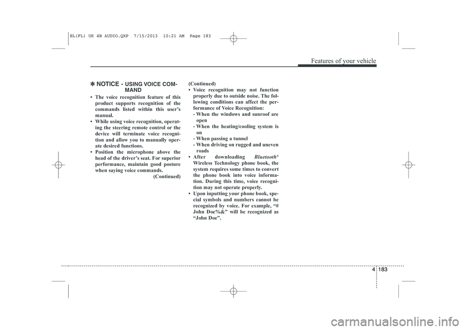 HYUNDAI IX35 2014  Owners Manual 4 183
Features of your vehicle
✽✽NOTICE -  USING VOICE COM-
MAND
