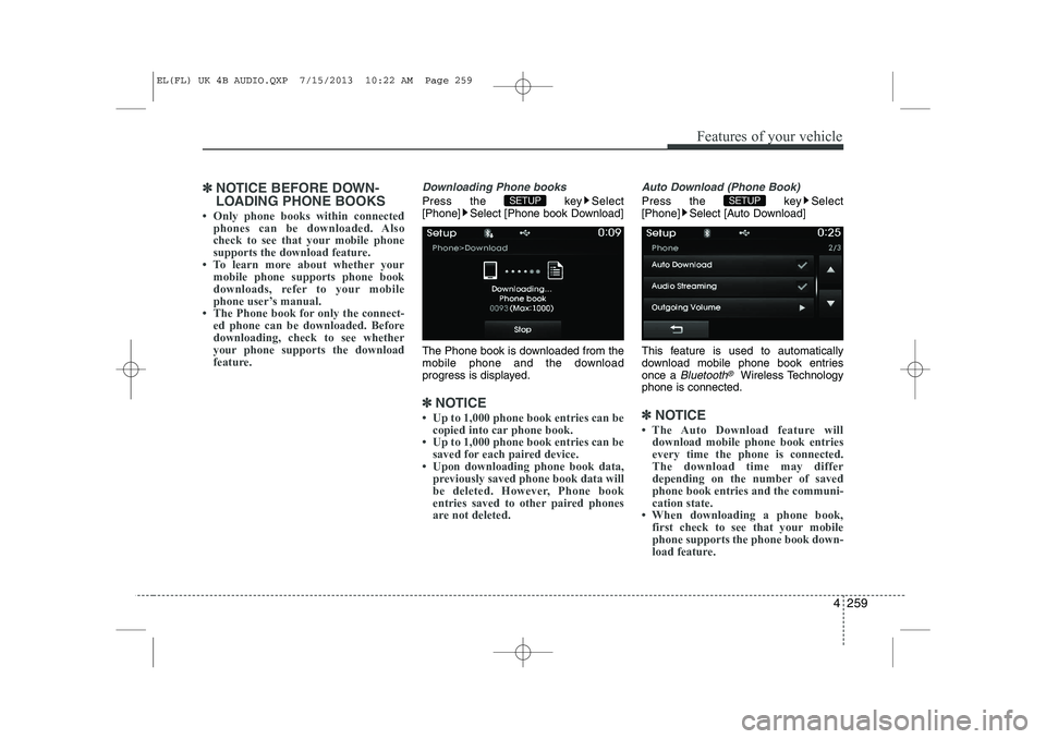 HYUNDAI IX35 2014  Owners Manual 4 259
Features of your vehicle
✽✽NOTICE BEFORE DOWN- 
LOADING PHONE BOOKS 
