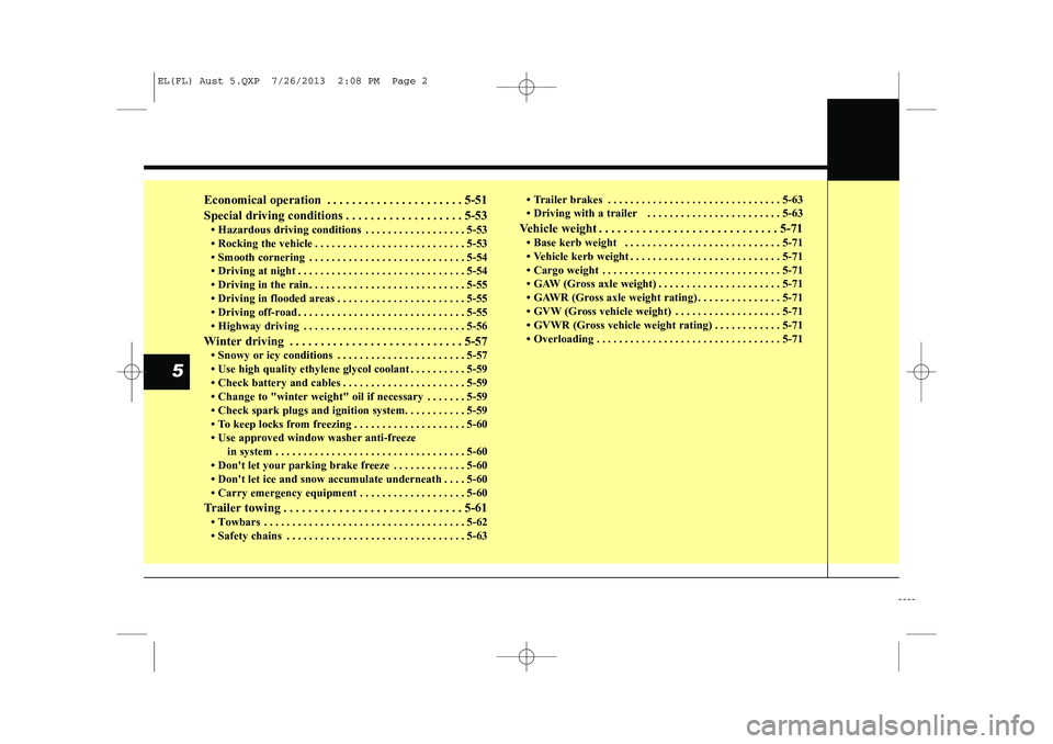 HYUNDAI IX35 2014  Owners Manual Economical operation . . . . . . . . . . . . . . . . . . . . . . 5-51 
Special driving conditions . . . . . . . . . . . . . . . . . . . 5-53