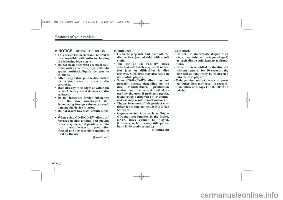 HYUNDAI IX35 2014  Owners Manual Features of your vehicle
200
4
✽✽
NOTICE -  USING THE  DISCS
