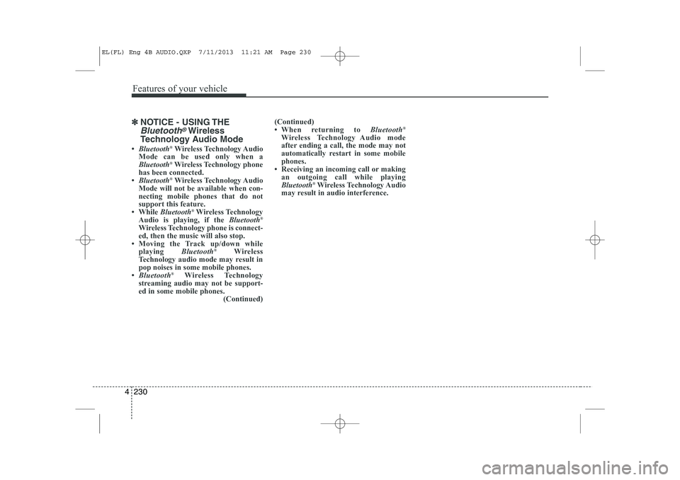 HYUNDAI IX35 2014  Owners Manual Features of your vehicle
230
4
✽✽
NOTICE - USING THE
Bluetooth®Wireless
Technology Audio Mode
