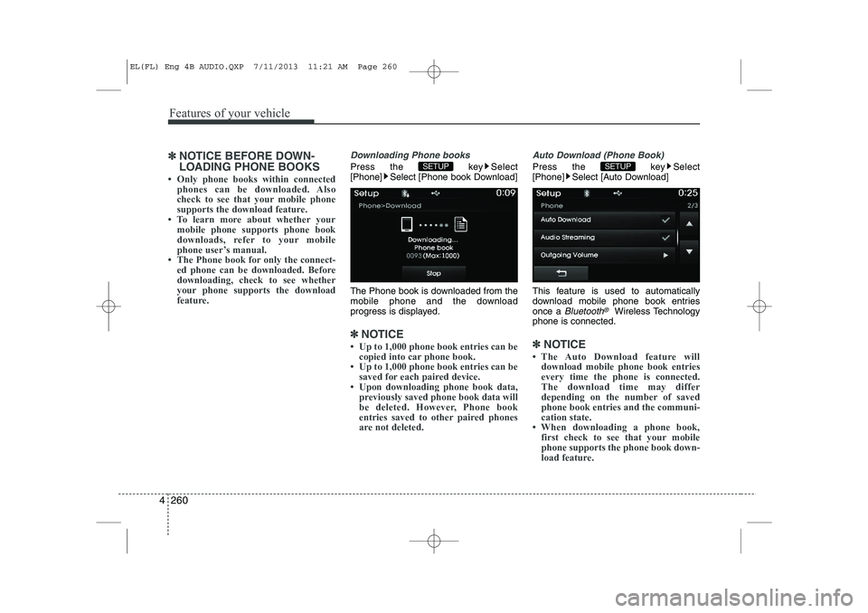 HYUNDAI IX35 2014  Owners Manual Features of your vehicle
260
4
✽✽
NOTICE BEFORE DOWN- 
LOADING PHONE BOOKS 
