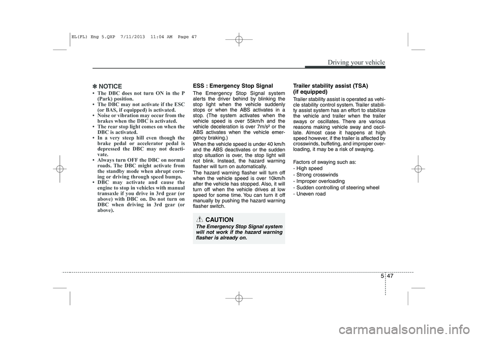 HYUNDAI IX35 2014  Owners Manual 547
Driving your vehicle
✽✽NOTICE
