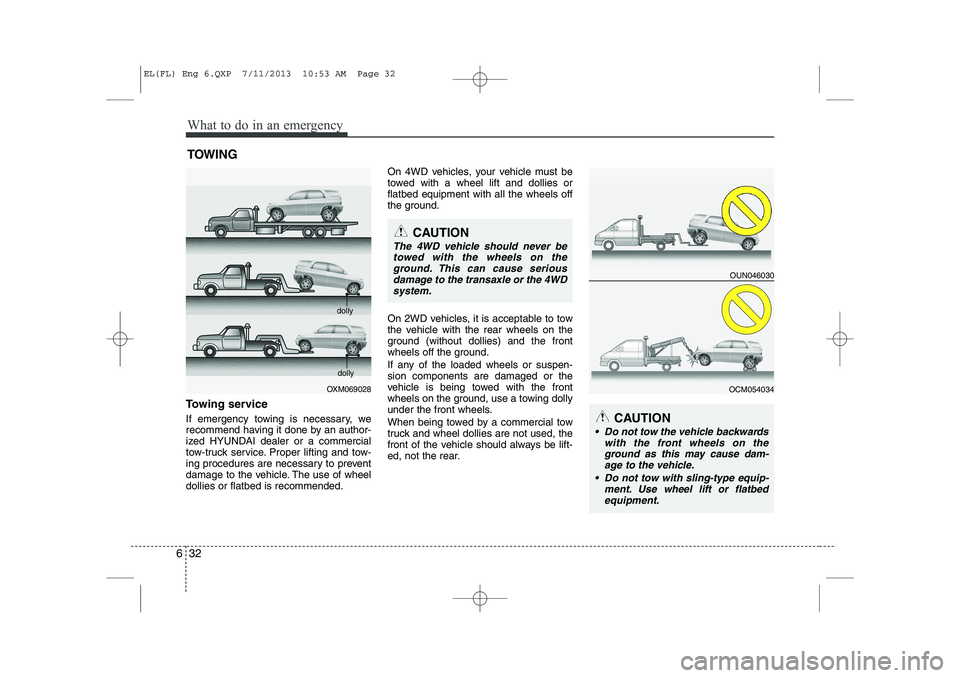 HYUNDAI IX35 2014 Owners Manual What to do in an emergency
32
6
TOWING
Towing service
If emergency towing is necessary, we
recommend having it done by an author-
ized HYUNDAI dealer or a commercial
tow-truck service. Proper liftin HYUNDAI IX35 2014 Owners Manual What to do in an emergency
32
6
TOWING
Towing service
If emergency towing is necessary, we
recommend having it done by an author-
ized HYUNDAI dealer or a commercial
tow-truck service. Proper liftin