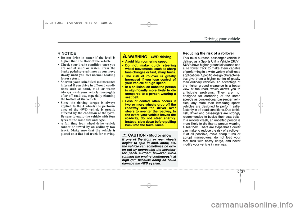 HYUNDAI IX35 2012  Owners Manual 527
Driving your vehicle
✽✽NOTICE
