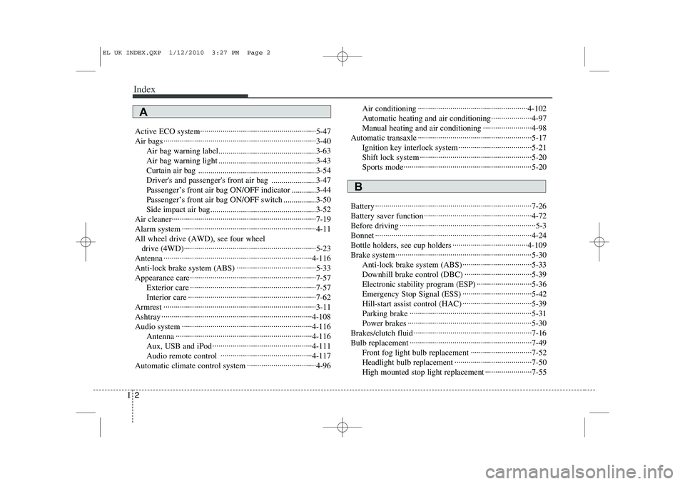 HYUNDAI IX35 2012  Owners Manual Index
2
I
Active ECO system·························································5-47 
Air bags ······················