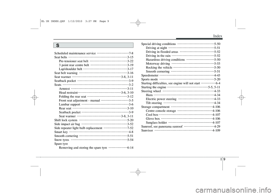 HYUNDAI IX35 2012  Owners Manual I9
Index
Scheduled maintenance service  ·······································7-8 
Seat belts  ································