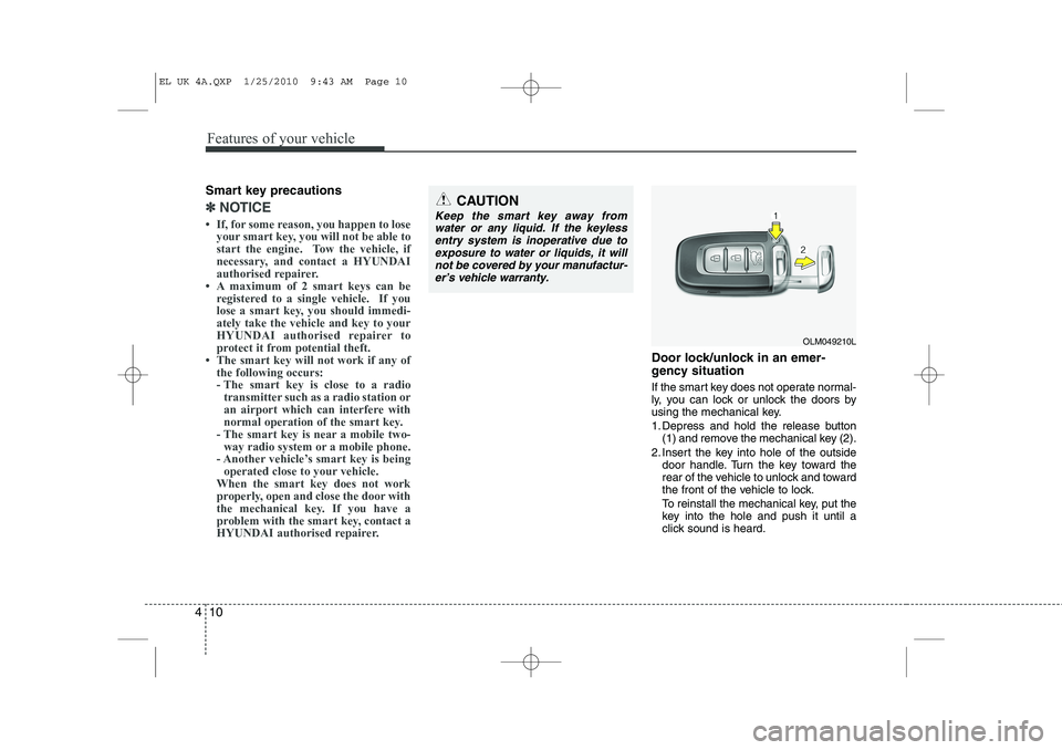 HYUNDAI IX35 2012  Owners Manual Features of your vehicle
10
4
Smart key precautions
✽✽
NOTICE
