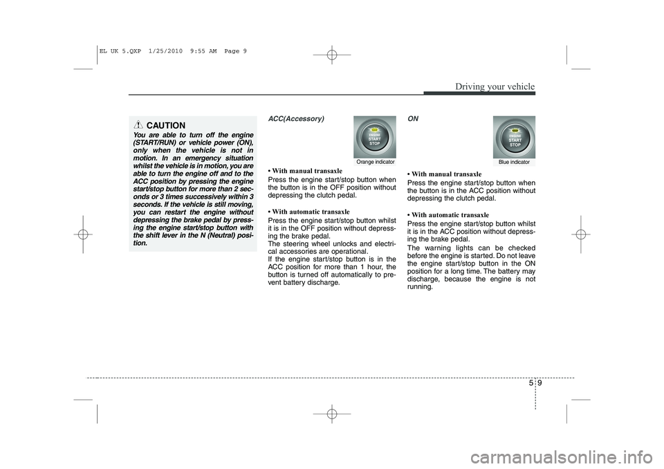 HYUNDAI IX35 2011  Owners Manual 59
Driving your vehicle
ACC(Accessory)
