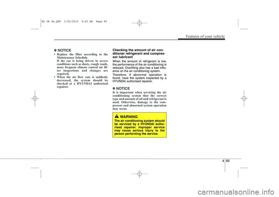 HYUNDAI IX35 2011  Owners Manual 495
Features of your vehicle
✽✽NOTICE
