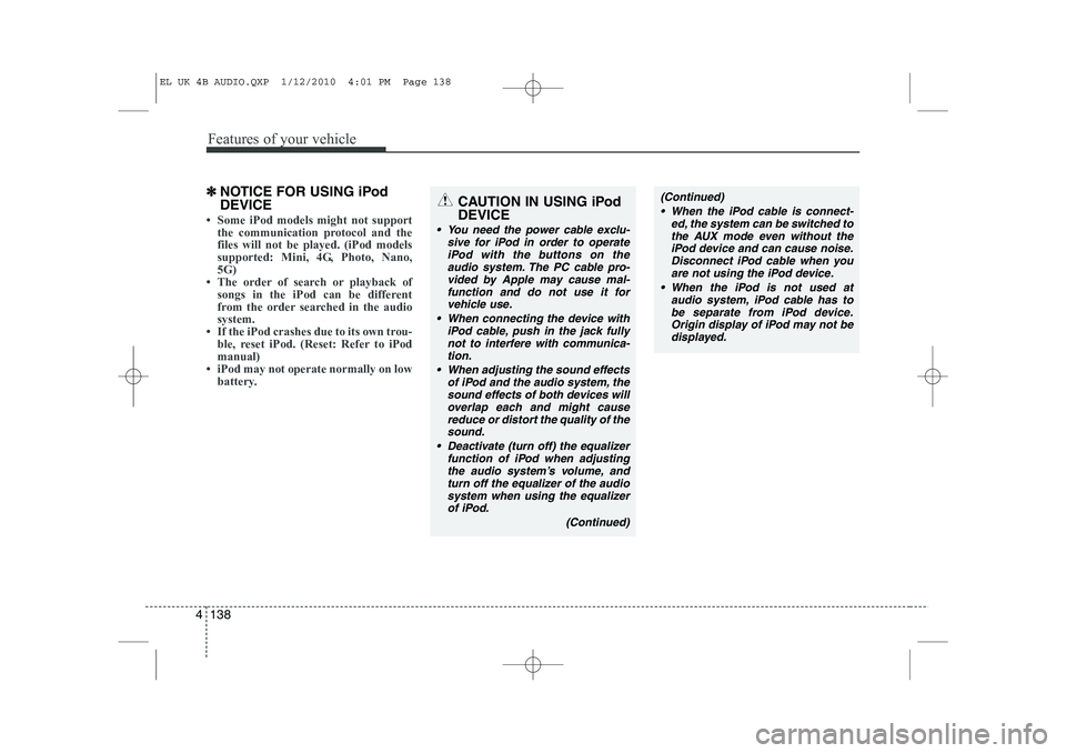 HYUNDAI IX35 2011  Owners Manual Features of your vehicle
138
4
✽✽
NOTICE FOR USING iPod DEVICE
