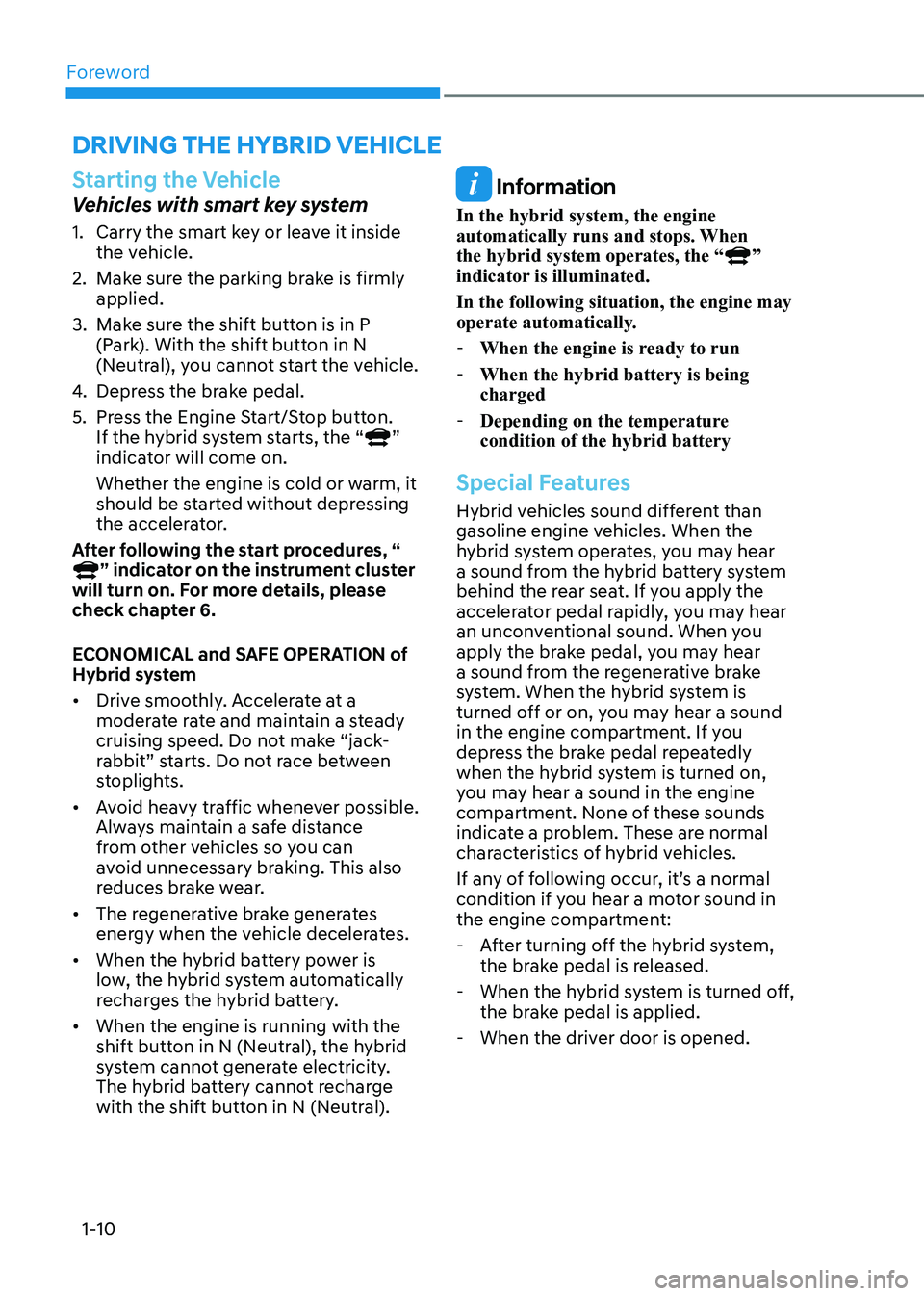 HYUNDAI ELANTRA HYBRID 2022  Owners Manual Foreword
1-10
drIVInG tHe HYbrId VeHIcle
Starting the Vehicle
Vehicles with smart key system 
1.  Carry the smart key or leave it inside the vehicle.
2.  Make sure the parking brake is firmly  applied