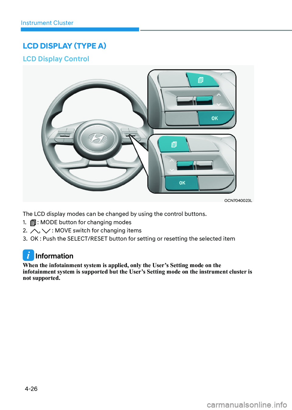 HYUNDAI ELANTRA HYBRID 2022  Owners Manual 4-26
Instrument Cluster
LCD Display Control
OCN7040023L
The LCD display modes can be changed by using the control buttons. 1. 
 : MODE button for changing modes
2. 
,  : MOVE switch for changing items