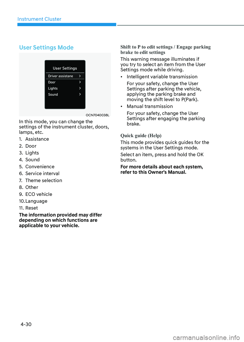HYUNDAI ELANTRA HYBRID 2022  Owners Manual Instrument Cluster
4-30
User Settings Mode
OCN7040038L
In this mode, you can change the  
settings of the instrument cluster, doors, 
lamps, etc. 
1.  Assistance
2.  Door
3.  Lights
4.  Sound
5.  Conv