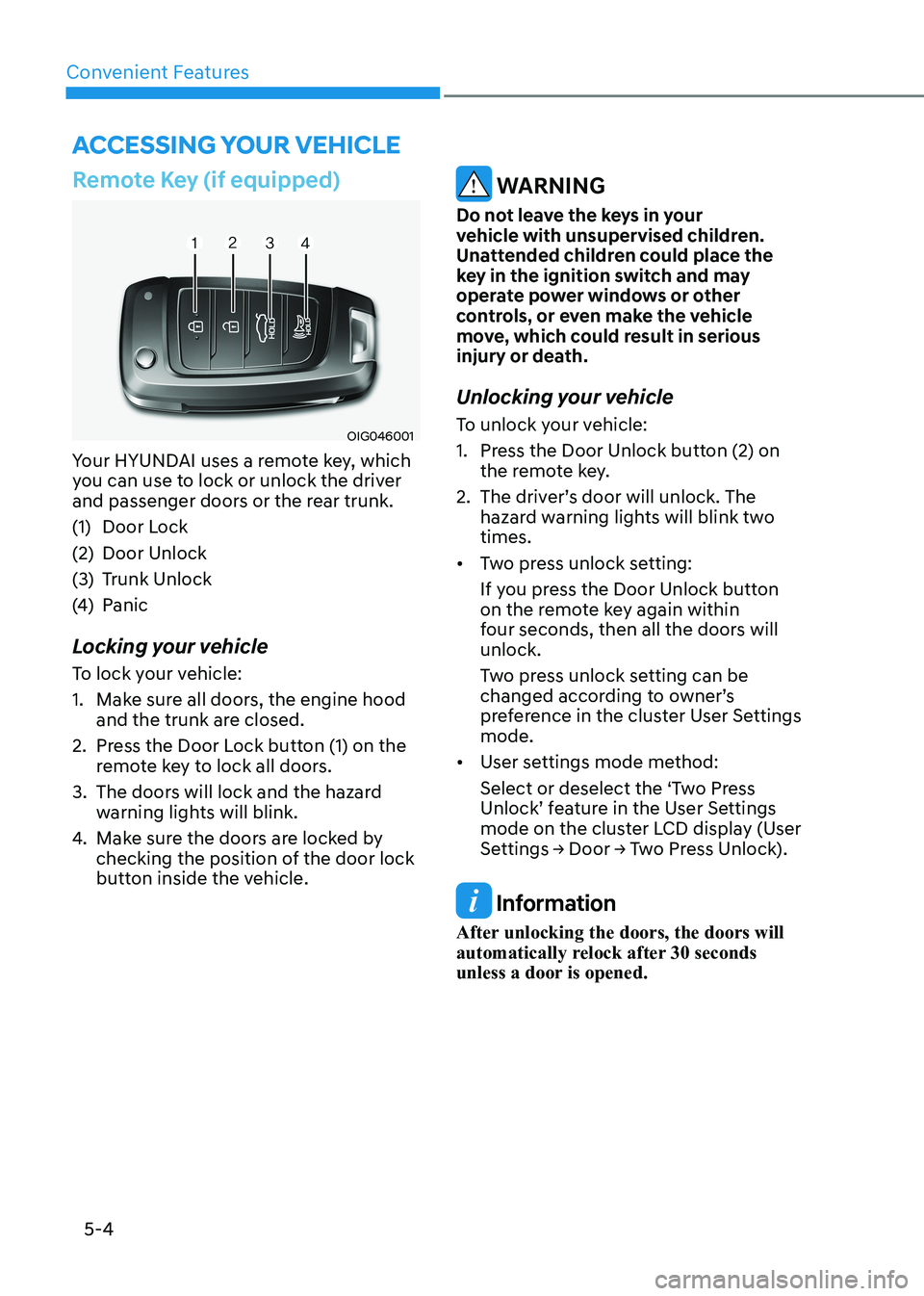HYUNDAI ELANTRA HYBRID 2022  Owners Manual Convenient Features
5-4
Remote Key (if equipped)
OIG046001
Your HYUNDAI uses a remote key, which  
you can use to lock or unlock the driver 
and passenger doors or the rear trunk. 
(1)  Door Lock
(2) 