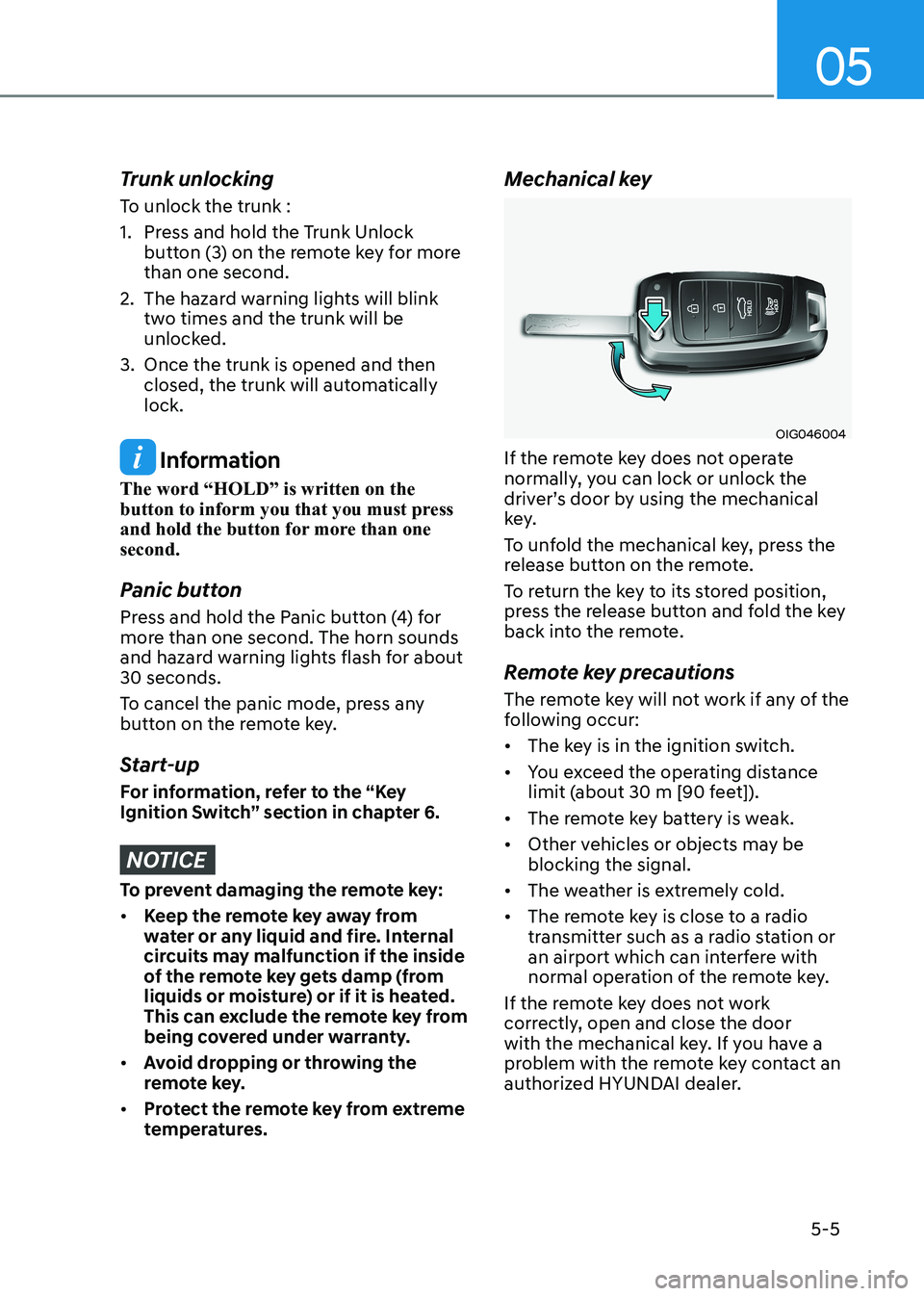 HYUNDAI ELANTRA HYBRID 2022  Owners Manual 05
5-5
Trunk unlocking 
To unlock the trunk : 
1.  Press and hold the Trunk Unlock button (3) on the remote key for more  than one second.
2.  The hazard warning lights will blink  two times and the t