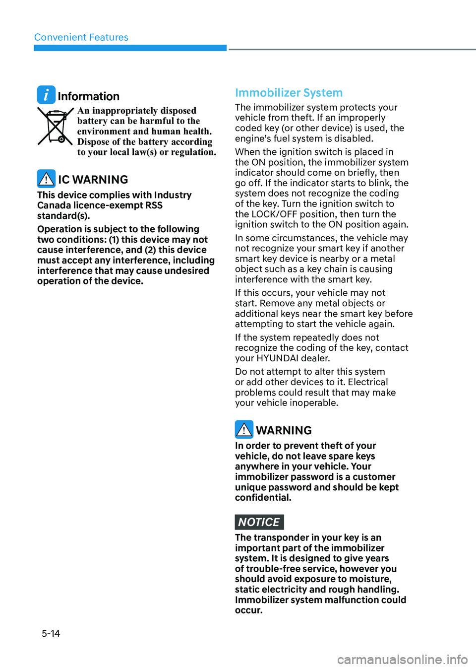 HYUNDAI ELANTRA HYBRID 2022  Owners Manual Convenient Features
5-14
 Information
An inappropriately disposed  battery can be harmful to the 
environment and human health. Dispose of the battery according 
to your local law(s) or regulation.
 I