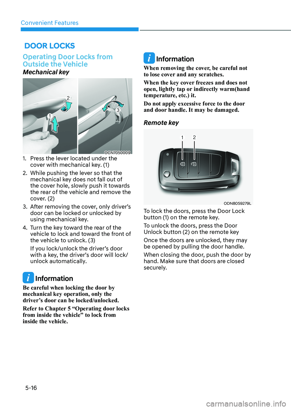 HYUNDAI ELANTRA HYBRID 2022  Owners Manual Convenient Features
5-16
 Door locks
Operating Door Locks from  
Outside the Vehicle
Mechanical key
OCN7050009
1.  Press the lever located under the 
cover with mechanical key. (1) 
2.  While pushing 
