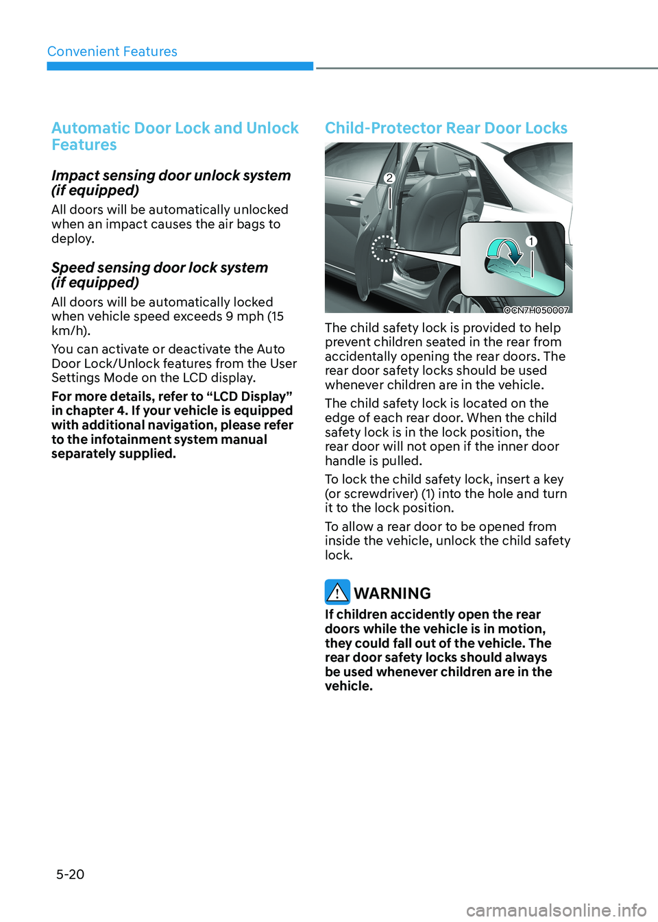 HYUNDAI ELANTRA HYBRID 2022  Owners Manual Convenient Features
5-20
Automatic Door Lock and Unlock  
Features
Impact sensing door unlock system  (if equipped)  
All doors will be automatically unlocked  
when an impact causes the air bags to 

