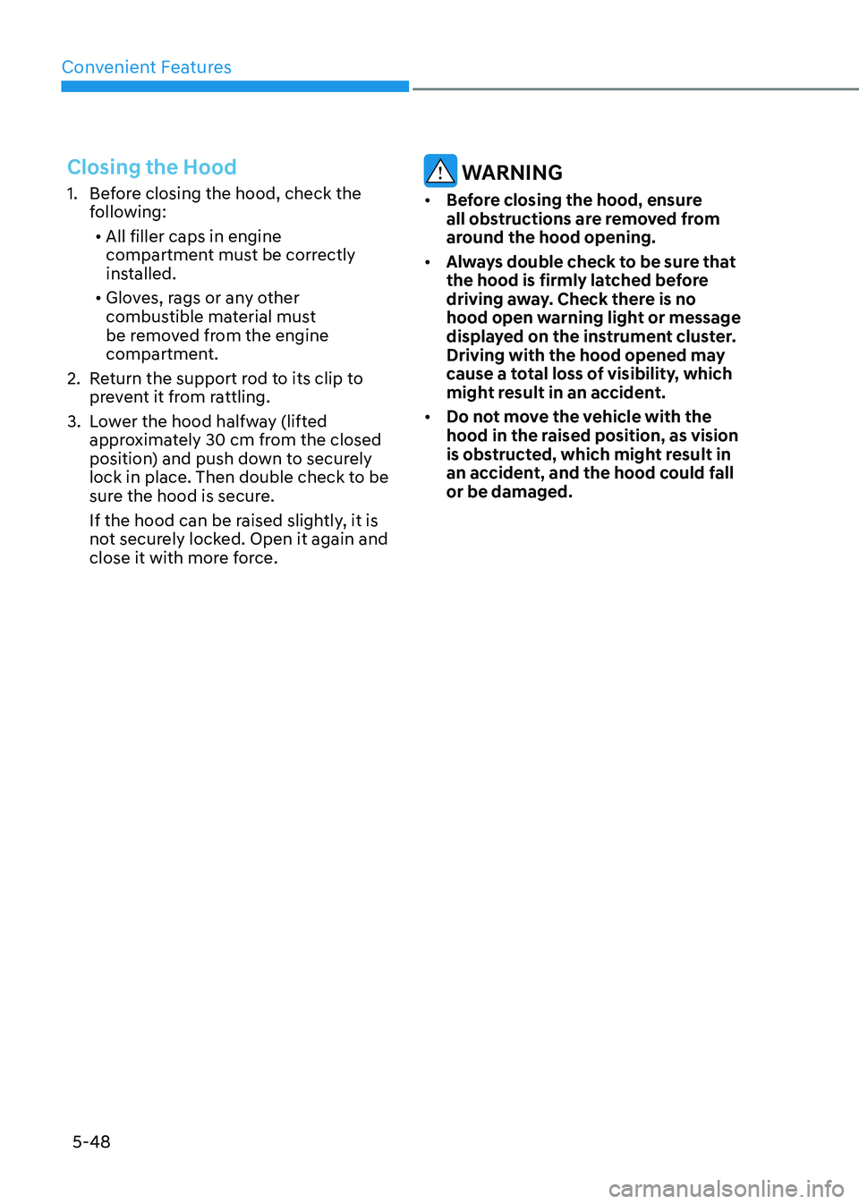 HYUNDAI ELANTRA HYBRID 2022  Owners Manual Convenient Features
5-48
Closing the Hood
1.  Before closing the hood, check the following:
•	 All filler caps in engine  
compartment must be correctly 
installed.
•	 Gloves, rags or any other 
c