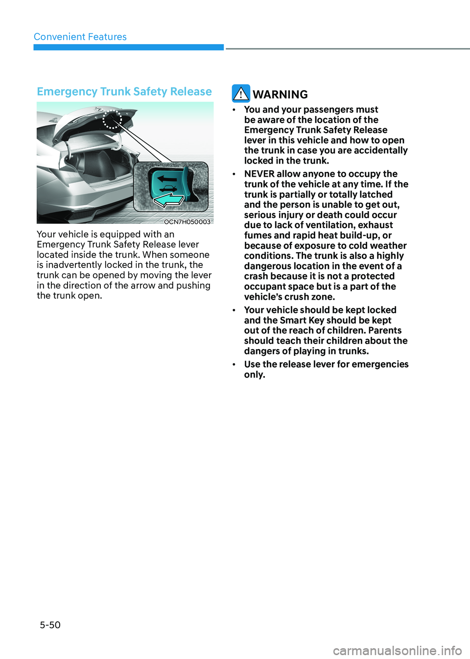HYUNDAI ELANTRA HYBRID 2022  Owners Manual Convenient Features
5-50
Emergency Trunk Safety Release
OCN7H050003
Your vehicle is equipped with an  
Emergency Trunk Safety Release lever 
located inside the trunk. When someone 
is inadvertently lo