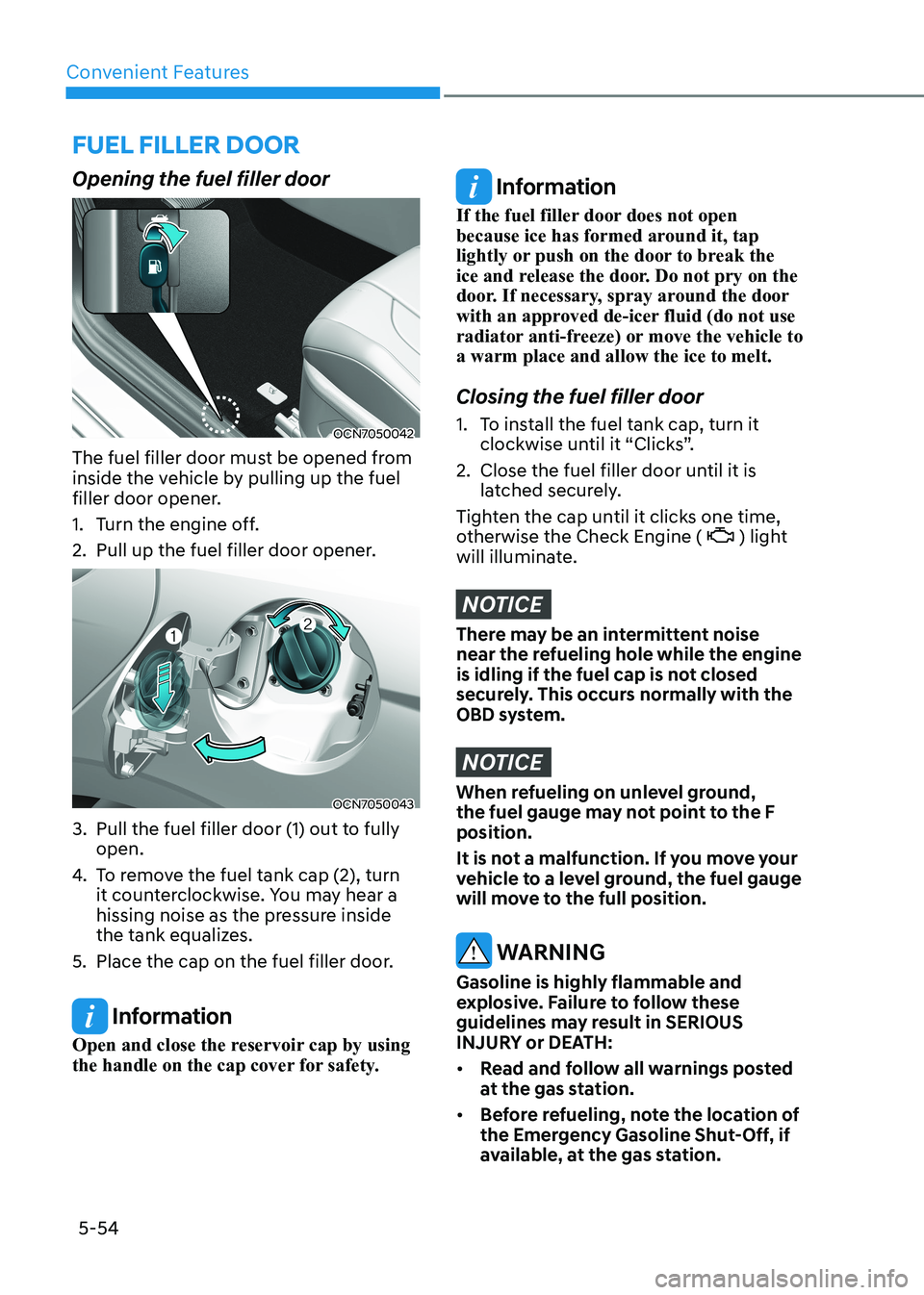 HYUNDAI ELANTRA HYBRID 2022  Owners Manual Convenient Features
5-54
Opening the fuel filler door
OCN7050042
The fuel filler door must be opened from  
inside the vehicle by pulling up the fuel 
filler door opener. 
1.  Turn the engine off.
2. 