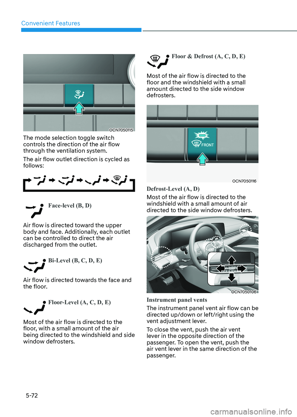 HYUNDAI ELANTRA HYBRID 2022  Owners Manual Convenient Features
5-72
OCN7050115
The mode selection toggle switch  
controls the direction of the air flow 
through the ventilation system. 
The air flow outlet direction is cycled as  
follows:
Fa