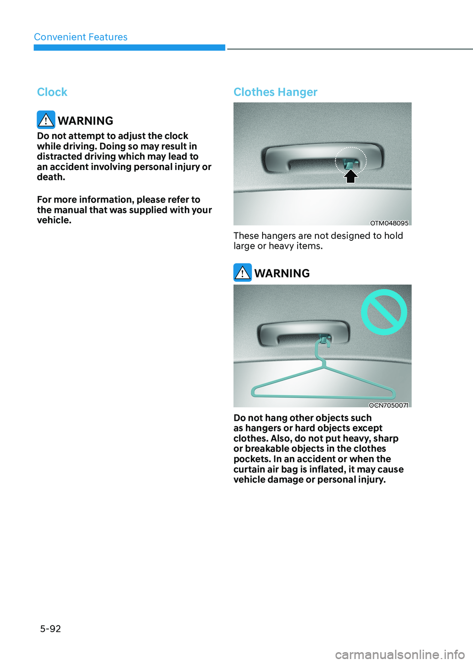 HYUNDAI ELANTRA HYBRID 2022  Owners Manual Convenient Features
5-92
Clock
 WARNING
Do not attempt to adjust the clock  
while driving. Doing so may result in 
distracted driving which may lead to 
an accident involving personal injury or 
deat