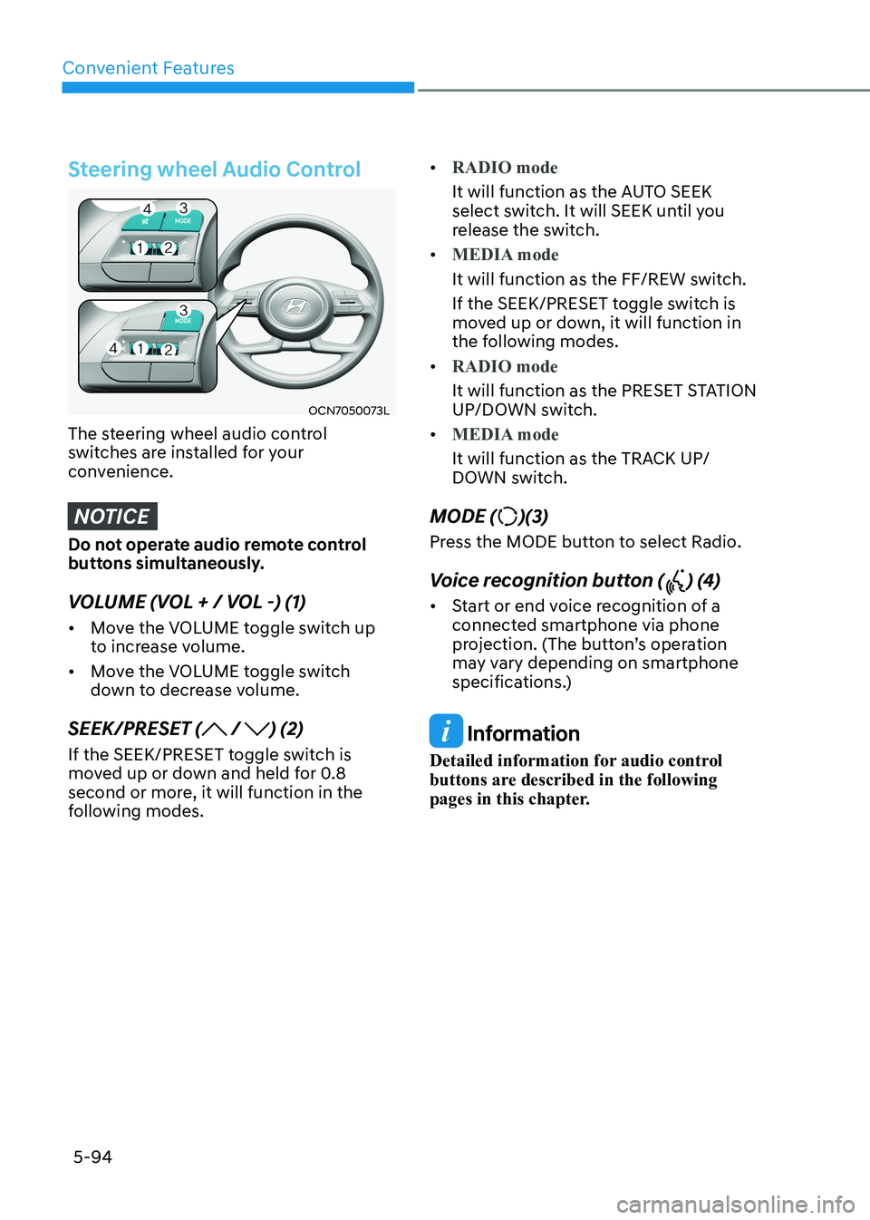 HYUNDAI ELANTRA HYBRID 2022  Owners Manual Convenient Features
5-94
Steering wheel Audio Control
OCN7050073L
The steering wheel audio control  
switches are installed for your 
convenience.
NOTICE
Do not operate audio remote control  
buttons 