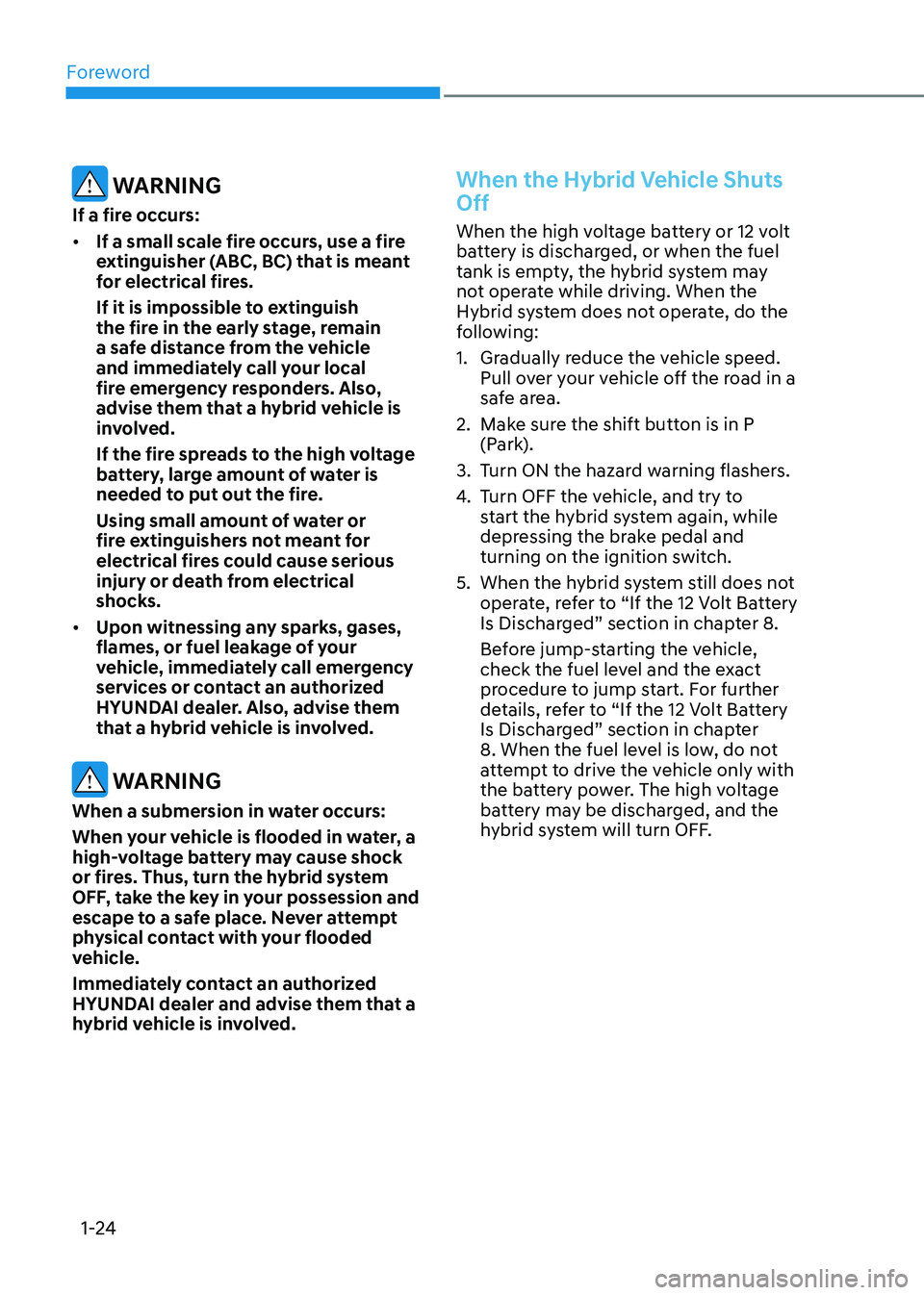 HYUNDAI ELANTRA HYBRID 2022  Owners Manual Foreword
1-24
 WARNING
If a fire occurs: •	 If a small scale fire occurs, use a fire  
extinguisher (ABC, BC) that is meant 
for electrical fires. 
If it is impossible to extinguish  
the fire in th