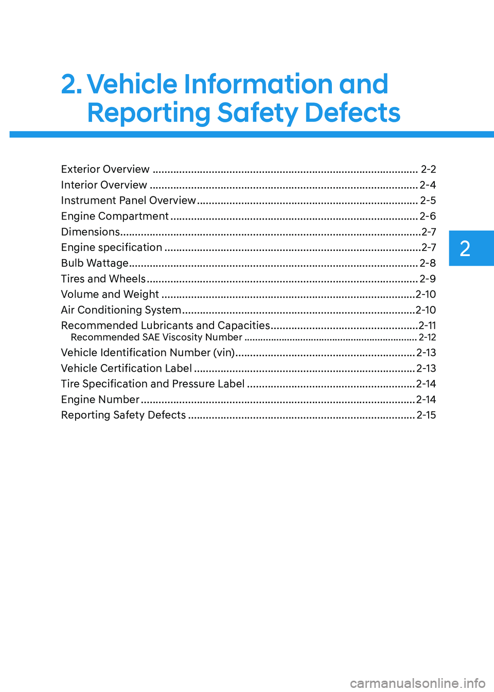 HYUNDAI ELANTRA HYBRID 2022  Owners Manual 2
2.  Vehicle Information and Reporting Safety Defects
Exterior Overview  .......................................................................................... 2-2
Interior Overview  ............
