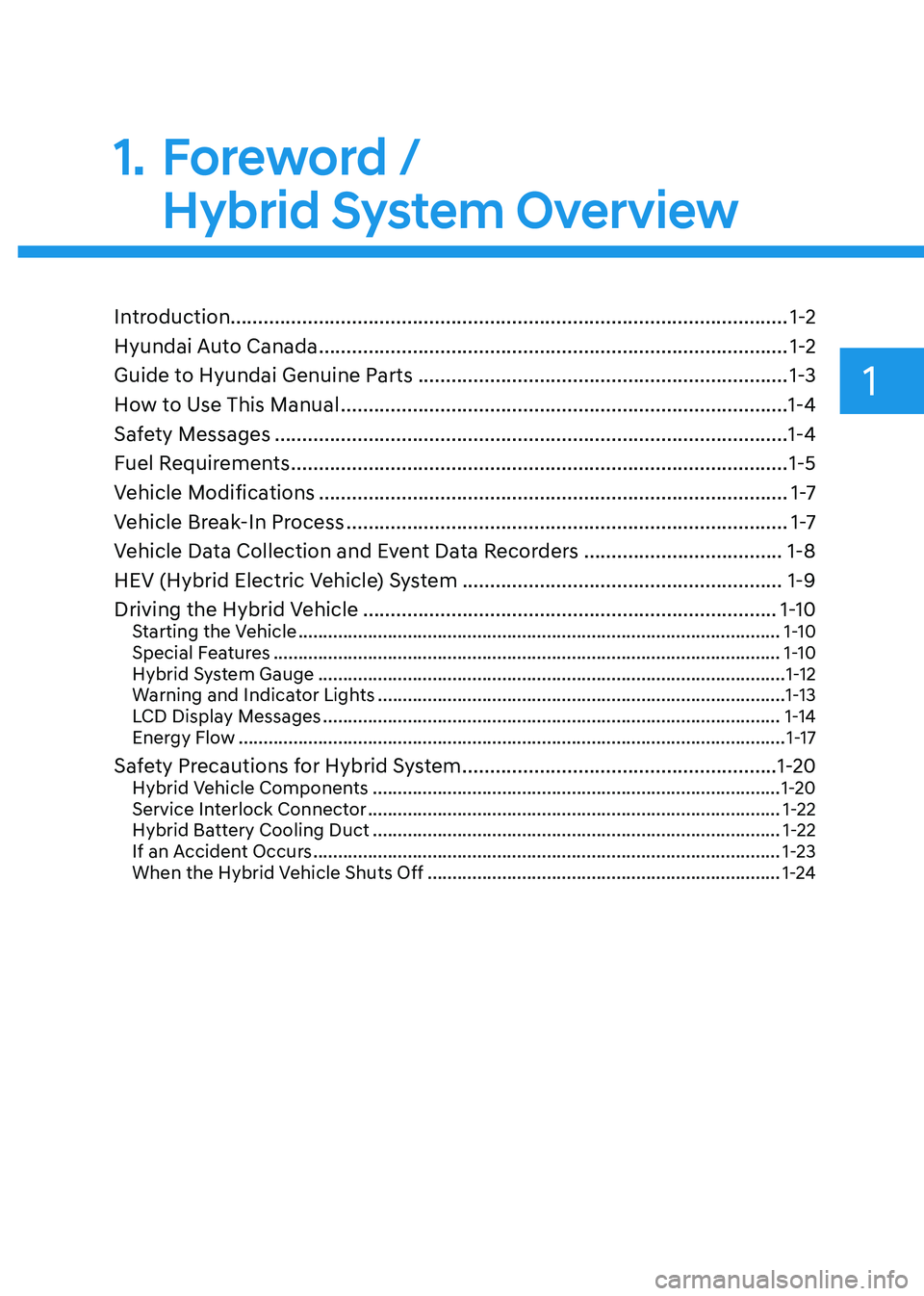 HYUNDAI ELANTRA HYBRID 2022 Owners Manual 1
Introduction.....................................................................................................1-2
Hyundai Auto Canada ............................................................ HYUNDAI ELANTRA HYBRID 2022 Owners Manual 1
Introduction.....................................................................................................1-2
Hyundai Auto Canada ............................................................