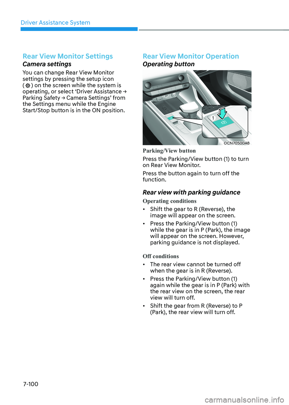 HYUNDAI ELANTRA HYBRID 2022  Owners Manual Driver Assistance System
7-100
Rear View Monitor Settings
Camera settings 
You can change Rear View Monitor  
settings by pressing the setup icon (
) on the screen while the system is 
operating,	or	s