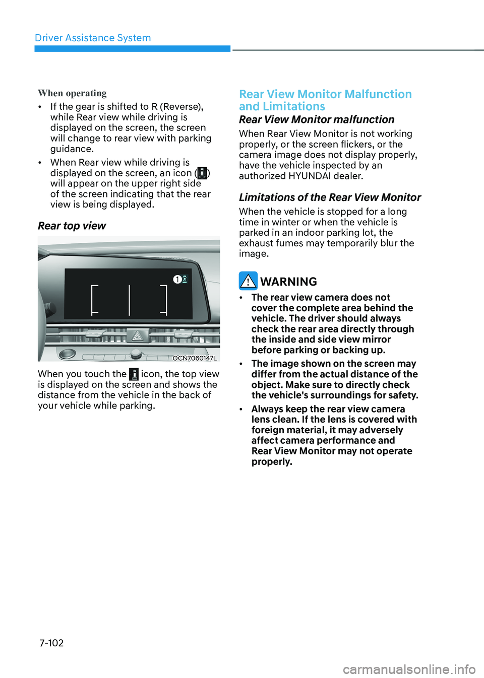HYUNDAI ELANTRA HYBRID 2022  Owners Manual Driver Assistance System
7-102
When operating
•	If the gear is shifted to R (Reverse),  
while Rear view while driving is 
displayed on the screen, the screen 
will change to rear view with parking 