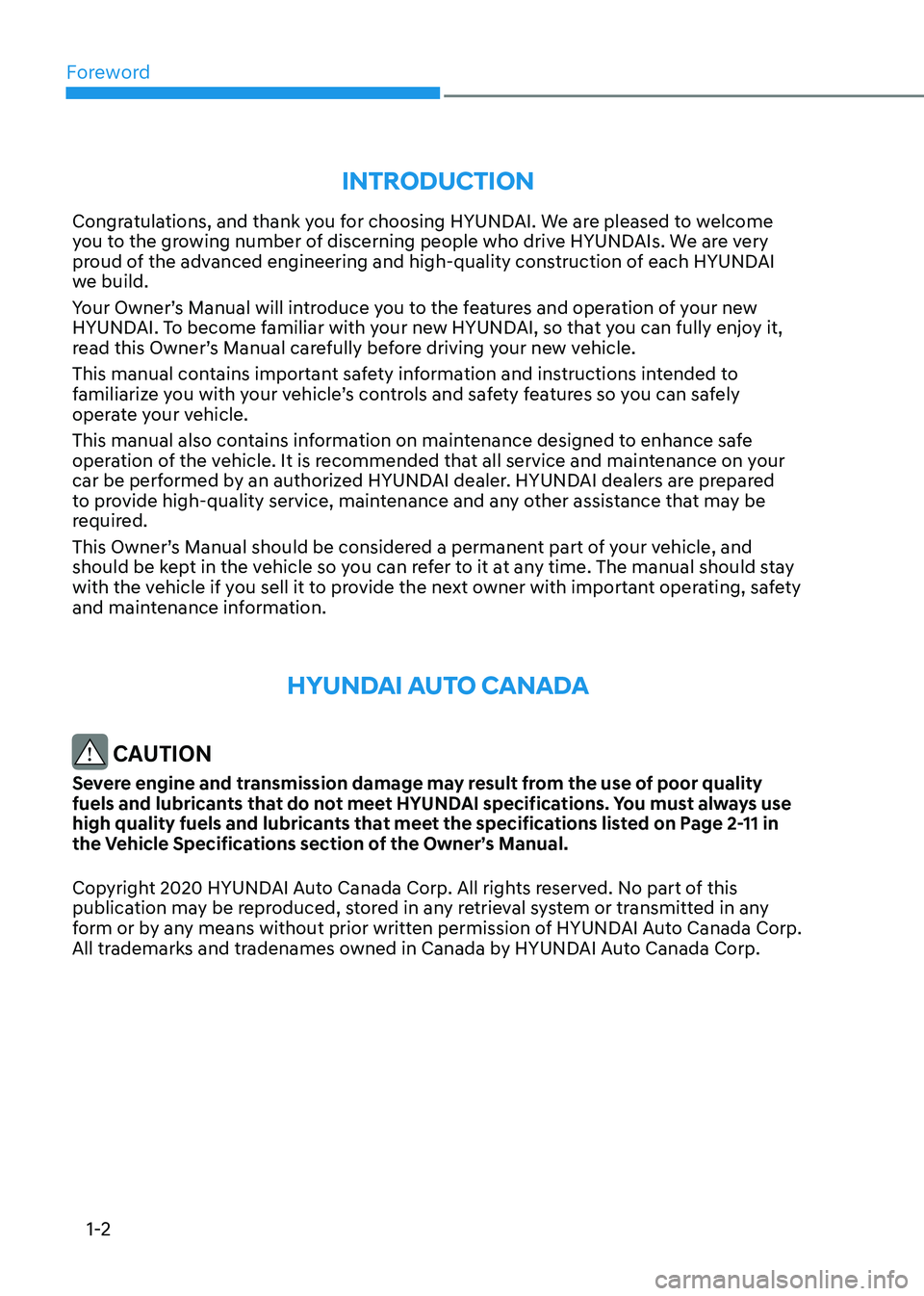 HYUNDAI ELANTRA HYBRID 2022 Owners Manual Foreword
1-2
IntroductIon
Congratulations, and thank you for choosing HYUNDAI. We are pleased to welcome
you to the growing number of discerning people who drive HYUNDAIs. We are very
proud of the HYUNDAI ELANTRA HYBRID 2022 Owners Manual Foreword
1-2
IntroductIon
Congratulations, and thank you for choosing HYUNDAI. We are pleased to welcome
you to the growing number of discerning people who drive HYUNDAIs. We are very
proud of the